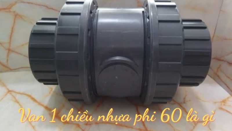 van 1 chiều nhựa phi 60 là gì
