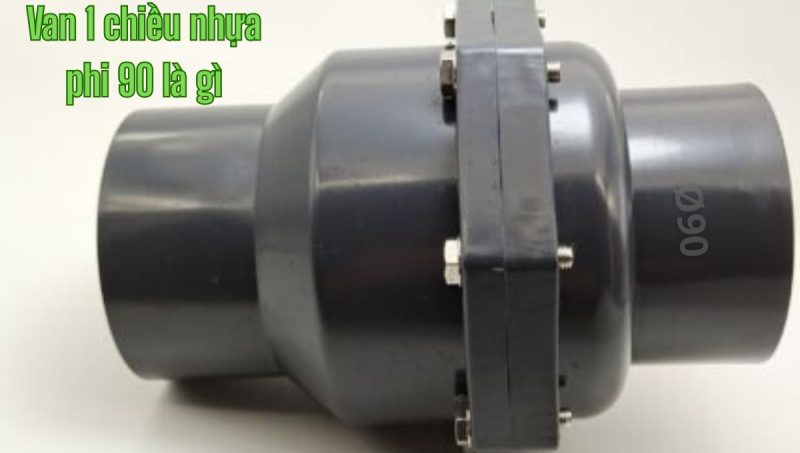 van 1 chiều nhựa phi 90 là gì
