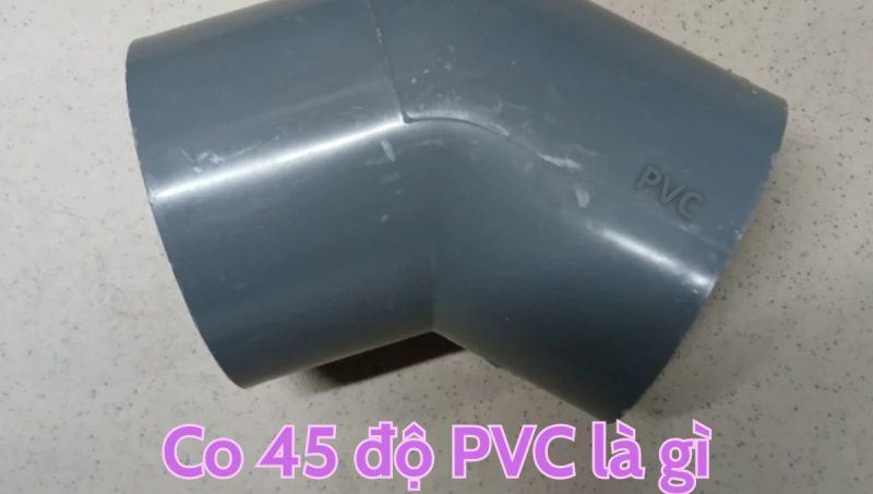 co 45 độ pvc là gì