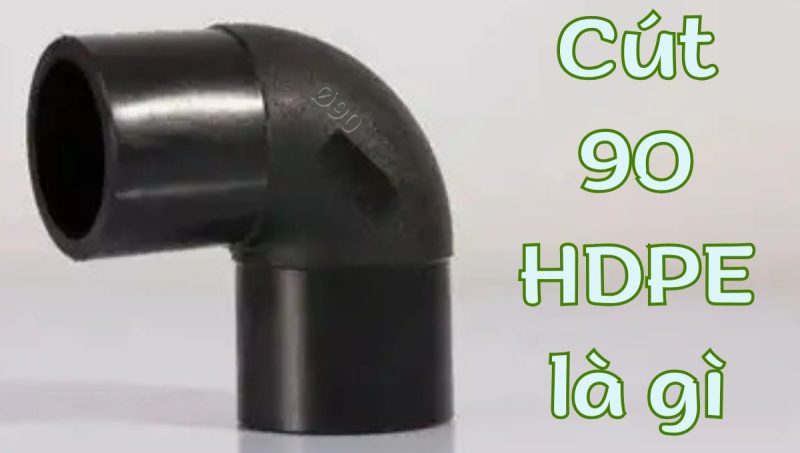 cút 90 hdpe là gì