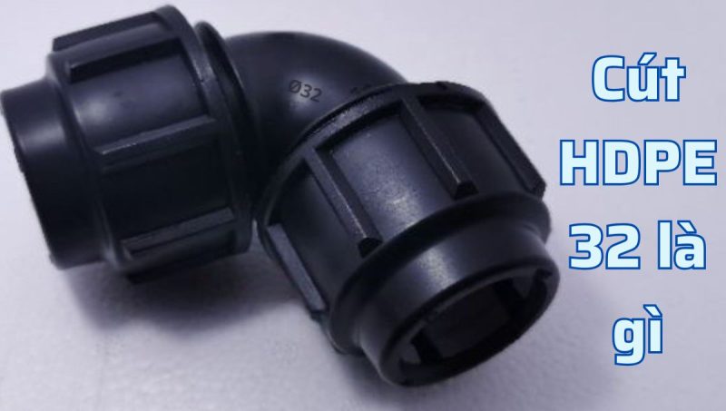 cút hdpe 32 là gì