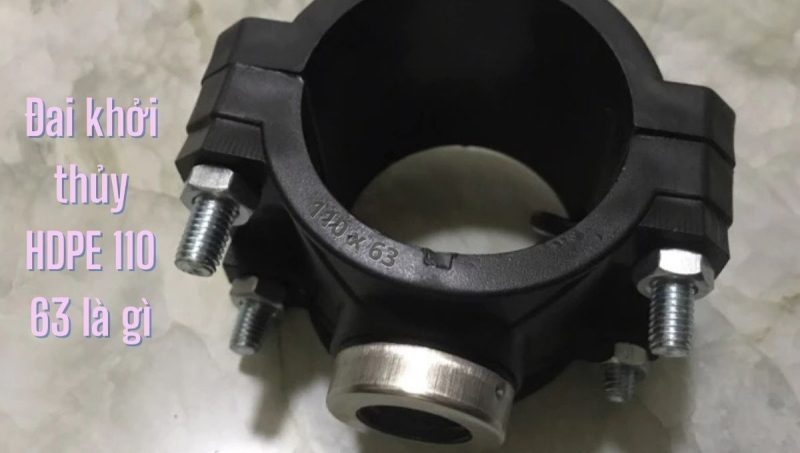 đai khởi thủy hdpe 110 63 là gì