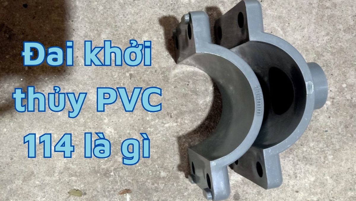 Đai khởi thủy PVC 114 - Cấp nước nhanh chóng