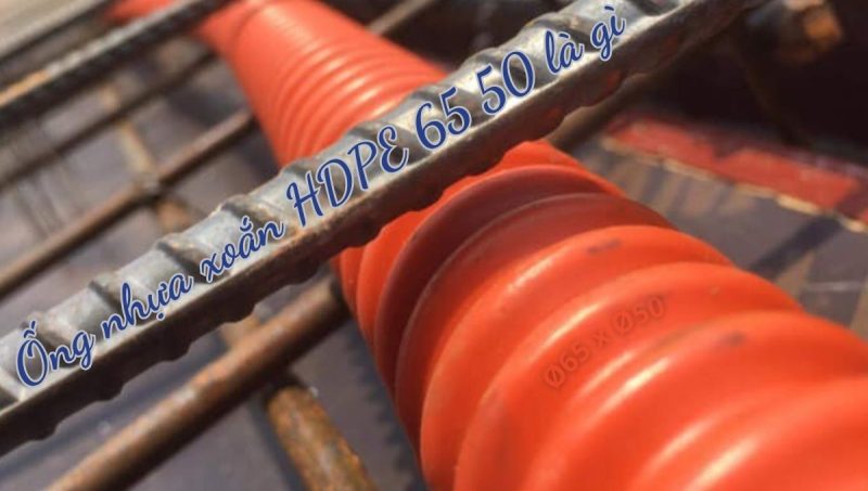 giá ống nhựa xoắn hdpe 65 50 là gì