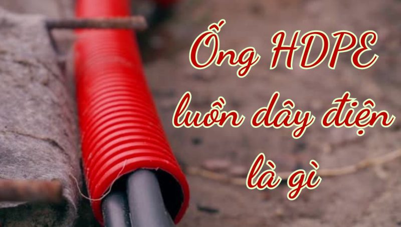 ống hdpe luồn dây điện là gì