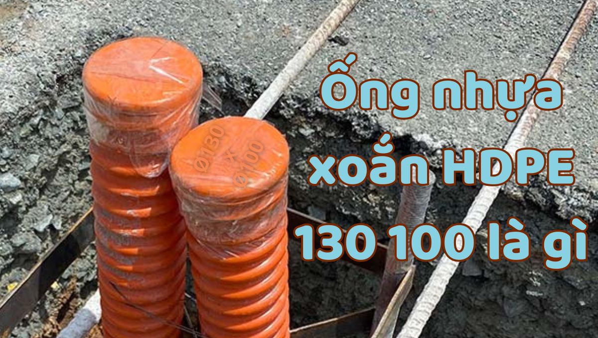 ống nhựa xoắn hdpe 130 100 là gì