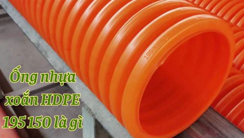 ống nhựa xoắn hdpe 195 150 là gì