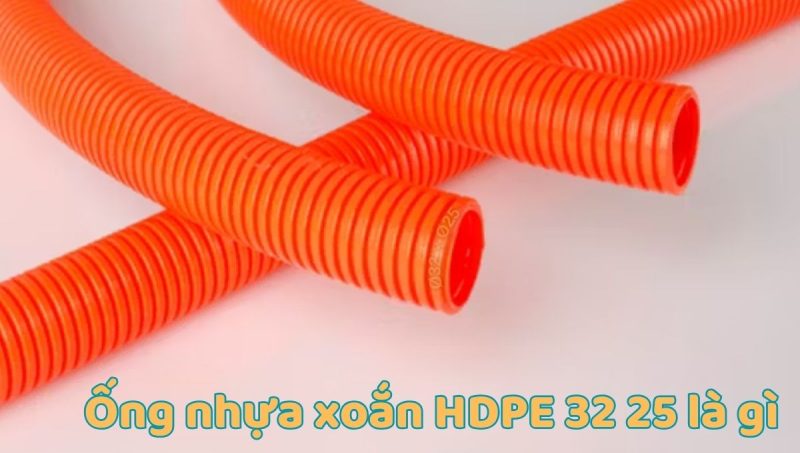 ống nhựa xoắn hdpe 32 25 là gì