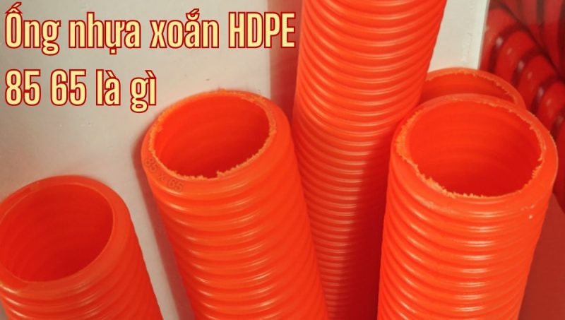 ống nhựa xoắn hdpe 85 65 là gì
