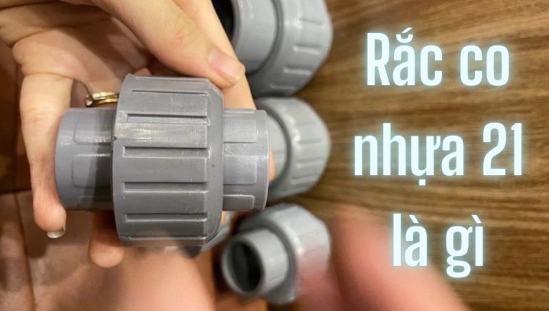 rắc co nhựa 21 là gì