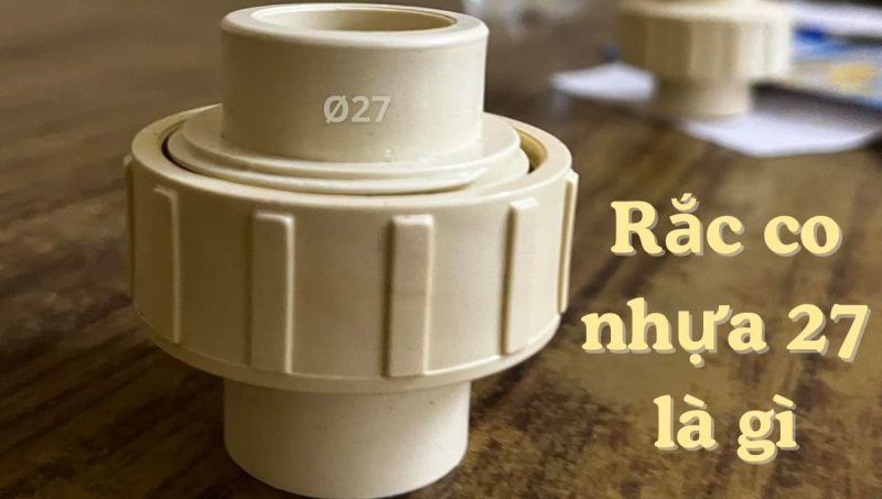 rắc co nhựa 27 là gì