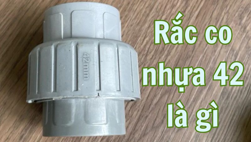 rắc co nhựa 42 là gì