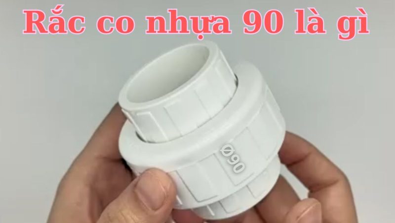 rắc co nhựa 90 là gì