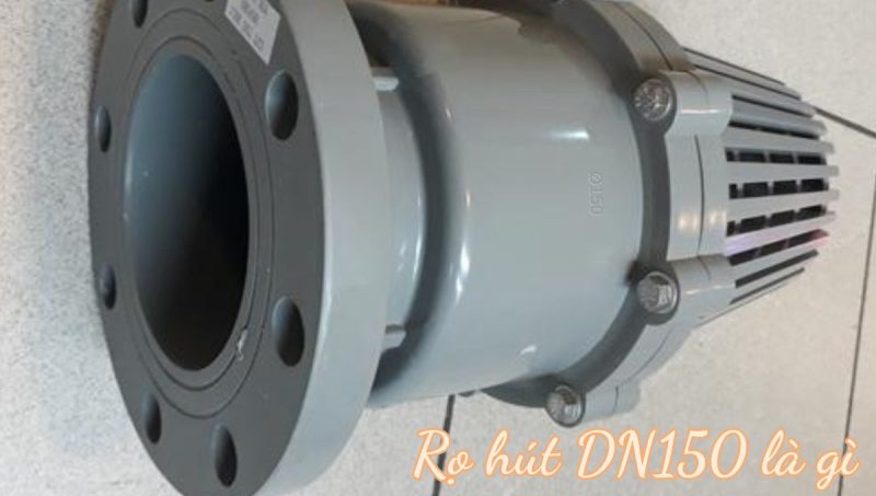 rọ hút dn150 là gì