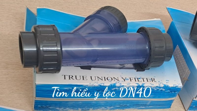 tìm hiểu y lọc dn40