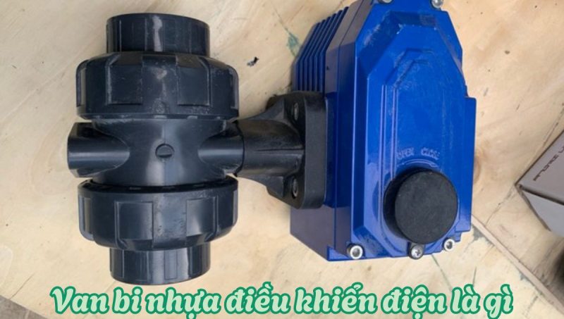 van bi nhựa điều khiển điện là gì