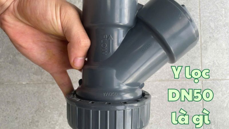 y lọc dn50 là gì