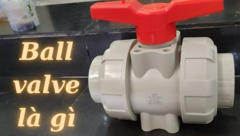 ball valve là gì