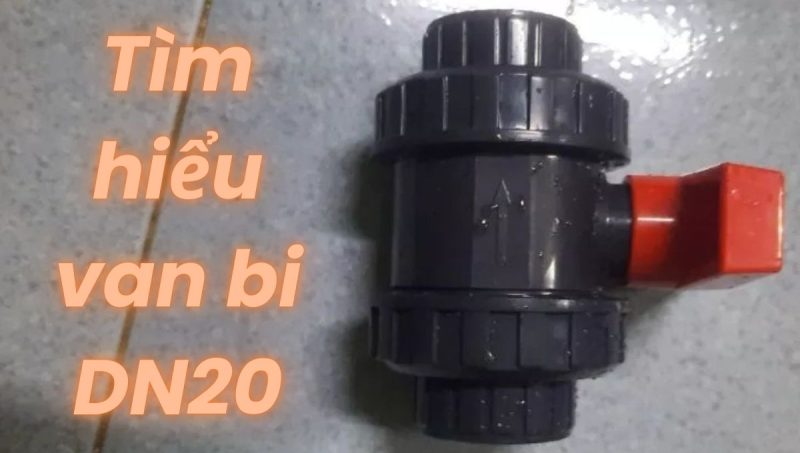 tìm hiểu van bi dn20