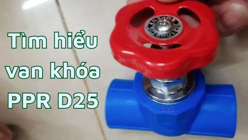 tìm hiểu van khóa ppr d25