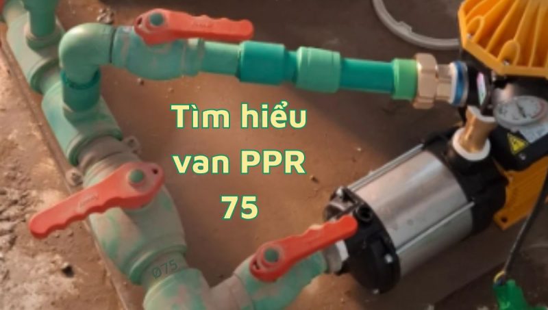 tìm hiểu van ppr 75