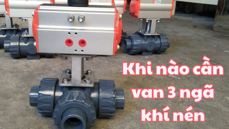 khi nào cần van 3 ngã khí nén