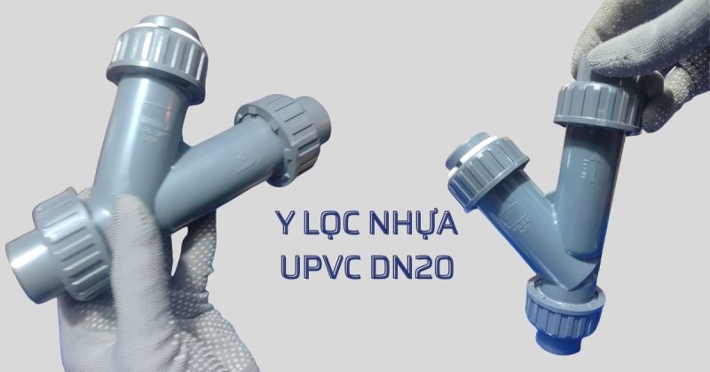 y lọc nhựa upvc dn20
