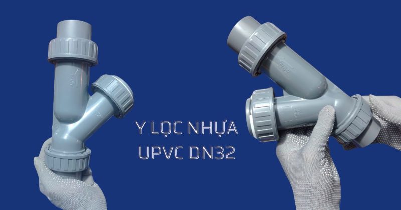 y lọc nhựa upvc dn32